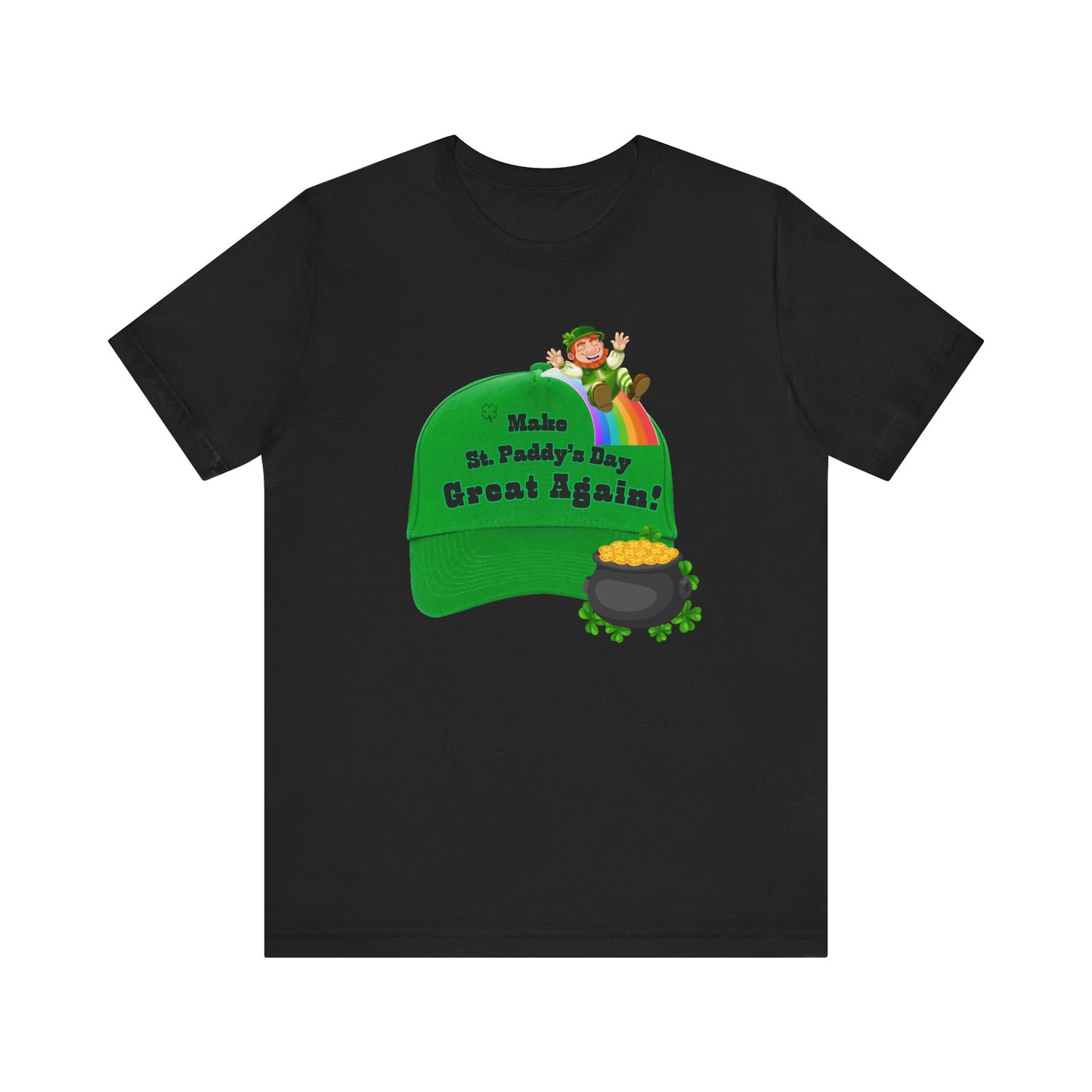 St. Paddy's Day Unisex Tee - Make St. Paddy's Day Great Again!