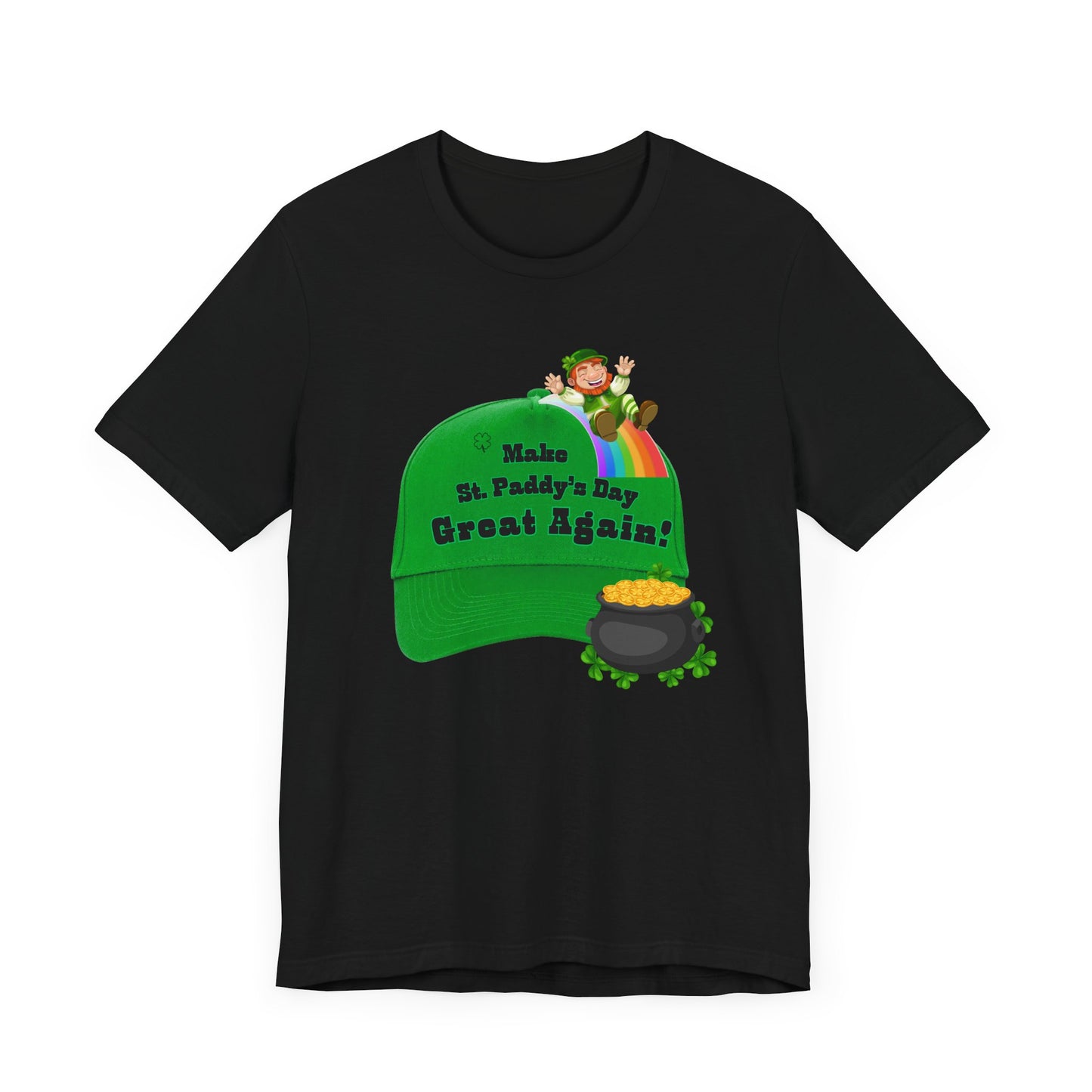 St. Paddy's Day Unisex Tee - Make St. Paddy's Day Great Again!