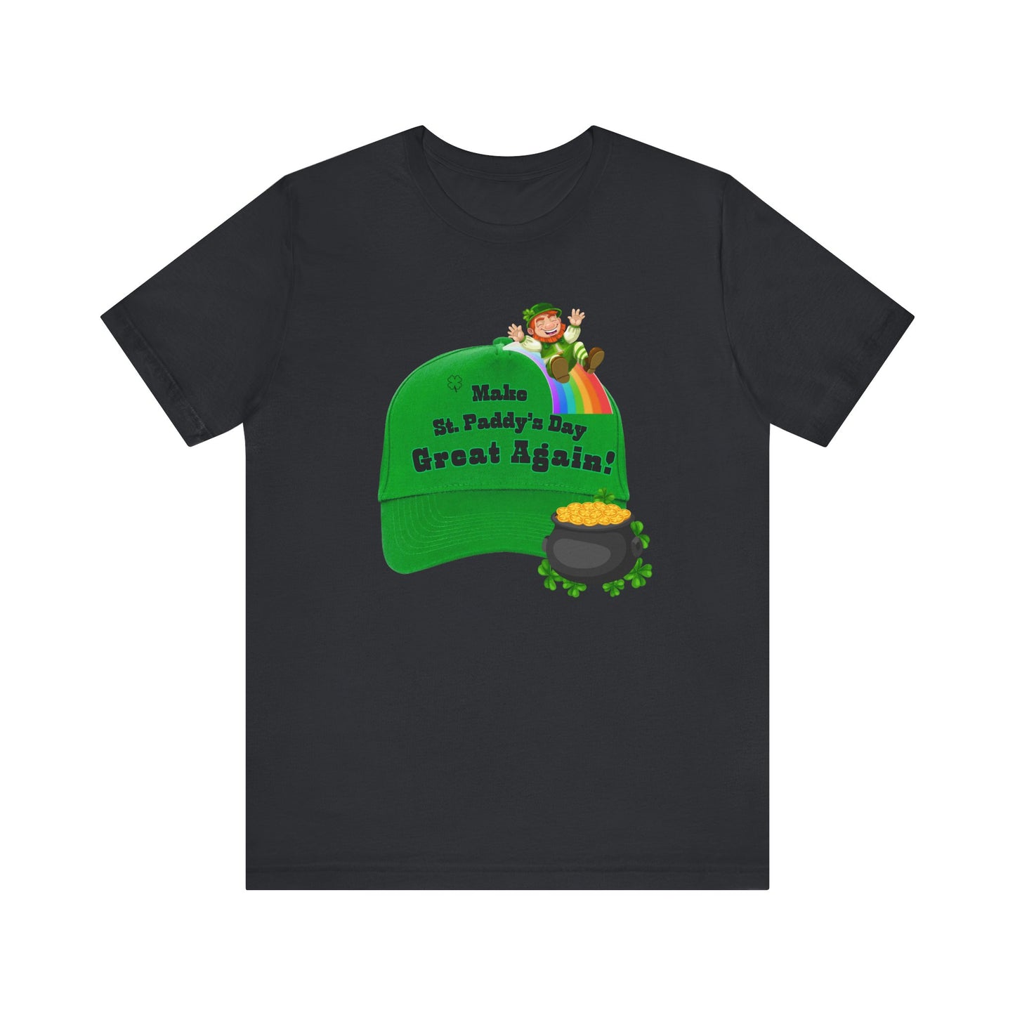 St. Paddy's Day Unisex Tee - Make St. Paddy's Day Great Again!