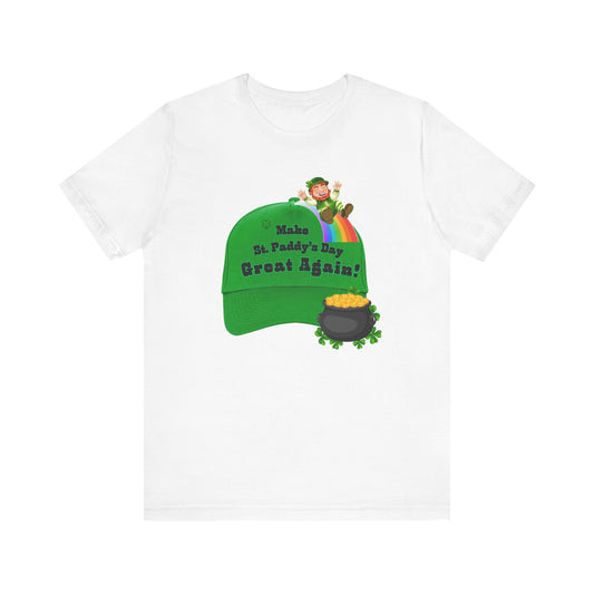 St. Paddy's Day Unisex Tee - Make St. Paddy's Day Great Again!